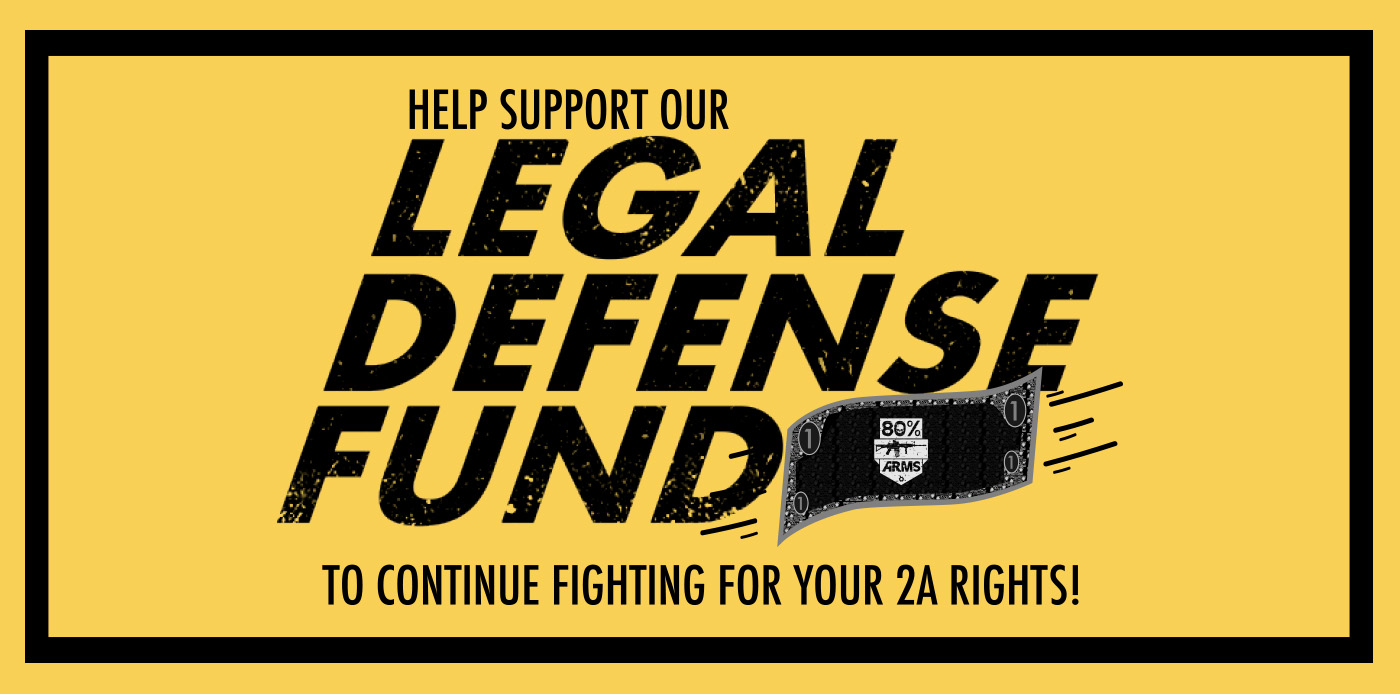 80 Percent Arms Legal Defense Fund 80 Percent Arms Legal Defense Fund